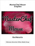 RatiNatalia - MasterChef Mouse
 Elegidos