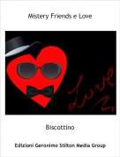 Biscottino - Mistery Friends e Love