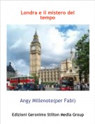 Angy Millenote(per Fabi) - Londra e il mistero del tempo