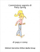 di pupy e consy - L'ammiratore segreto di 
Patty Spring
