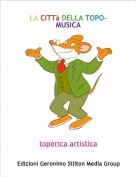 toperica artistica - LA CITTà DELLA TOPO-MUSICA