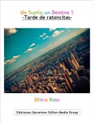 Olivia Rose - Un Sueño,un Destino 5
-Tarde de ratoncitas-
