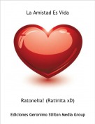 Ratonelia! (Ratinita xD) - La Amistad Es Vida