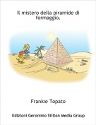 Frankie Topato - Il mistero della piramide di formaggio.