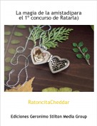 RatoncitaCheddar - La magia de la amistad(para el 1º concurso de Ratarla)