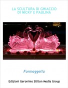 Formaggella - LA SCULTURA DI GHIACCIO DI NICKY E PAULINA