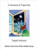 Topale Stiltonut - Il fantasma di Toporville
