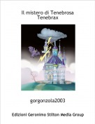 gorgonzola2003 - Il mistero di Tenebrosa Tenebrax