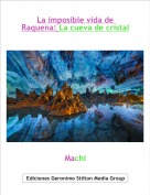 Machi - La imposible vida de Raquena: La cueva de cristal