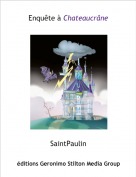 SaintPaulin - Enquête à Chateaucrâne