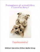 Topalessandra! - Proteggiamo gli animali(libro x concorso Mary.f
