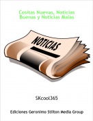 SKcool365 - Cositas Nuevas, Noticias Buenas y Noticias Malas