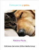 Ratona Paula - Como perros y gatos.