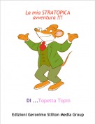 DI ...Topetta Topin - La mia STRATOPICA avventura !!!