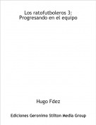 Hugo Fdez - Los ratofutboleros 3: Progresando en el equipo