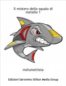 msfumettista - Il mistero dello squalo di metallo 1