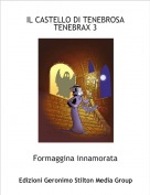 Formaggina innamorata - IL CASTELLO DI TENEBROSA TENEBRAX 3