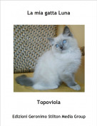 Topoviola - La mia gatta Luna