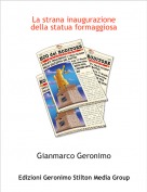 Gianmarco Geronimo - La strana inaugurazione
della statua formaggiosa