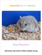 Rossy Roquefort - La despedida de mi mascota