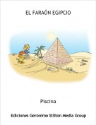 Piscina - EL FARAÓN EGIPCIO