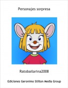 Ratobailarina2008 - Personajes sorpresa