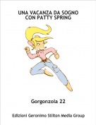 Gorgonzola 22 - UNA VACANZA DA SOGNO CON PATTY SPRING