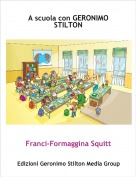 Franci-Formaggina Squitt - A scuola con GERONIMO STILTON