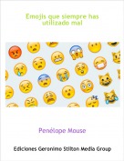 Penélope Mouse - Emojis que siempre has utilizado mal