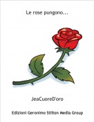 JeaCuoreD'oro - Le rose pungono...