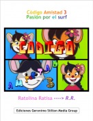Ratolina Ratisa ----> R.R. - Código Amistad 3
Pasión por el surf