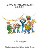 Leoformaggino - LA COSA PIU' STRATOPICA DEL MONDO!!!