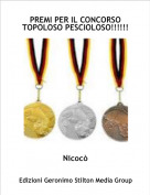 Nicocò - PREMI PER IL CONCORSO TOPOLOSO PESCIOLOSO!!!!!!