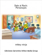 mikey ninja - Dale al Rock: 
Personajes