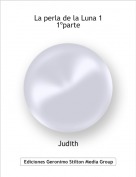 Judith - La perla de la Luna 1
1ºparte