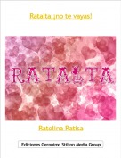 Ratolina Ratisa - Ratalta,¡no te vayas!