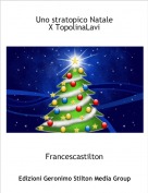 Francescastilton - Uno stratopico Natale
X TopolinaLavi