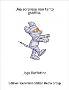 Jojo Baffofino - Una sorpresa non tanto gradita.