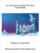 Topolo di Topoforte - La storia del castello del duca Topofreddo