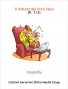 topgadDy - Il mistero del libro falso 
(P. 1/3)