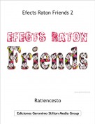 Ratiencesto - Efects Raton Friends 2