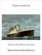 Topina OcchiDolci and Asia - Titanic ministoria