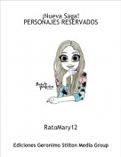 RatoMary12 - ¡Nueva Saga!
PERSONAJES RESERVADOS