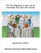 geronimo stilton - Por fín llegamos al pico de la montaña más alta del mundo