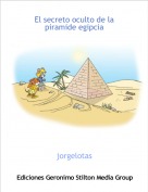jorgelotas - El secreto oculto de la piramide egipcia