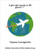Topassa Cuoregentile - Il giro del mondo in 80 giorni! 1°