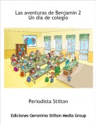 Periodista Stilton - Las aventuras de Benjamin 2 Un día de colegio
