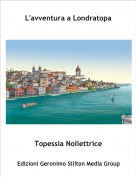 Topessia Nollettrice - L'avventura a Londratopa