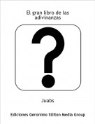 Juabs - El gran libro de las adivinanzas