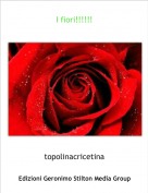 topolinacricetina - I fiori!!!!!!